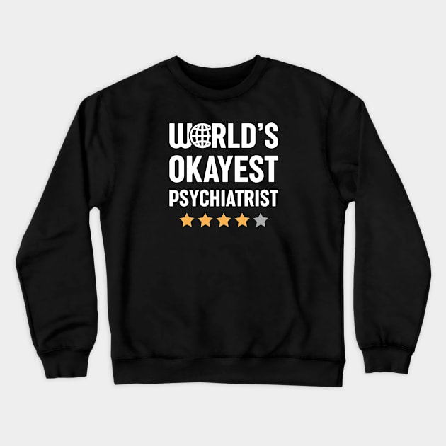 World's Okayest Psychiatrist Crewneck Sweatshirt by spacedowl